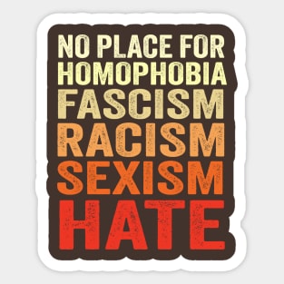 No Place For Homophobia Fascism Racism Sexism Hate Sticker